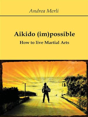 cover image of Aikido (im)possible--How to live Martial Arts